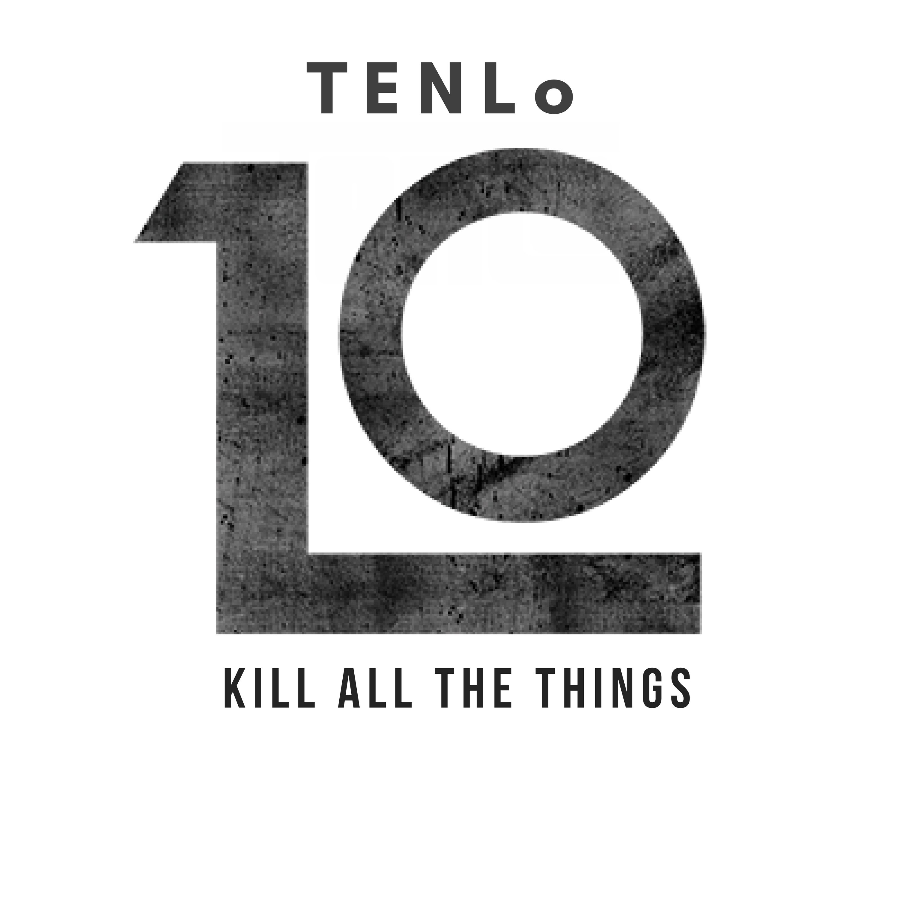 TENLo, Kill All The Things,Single,